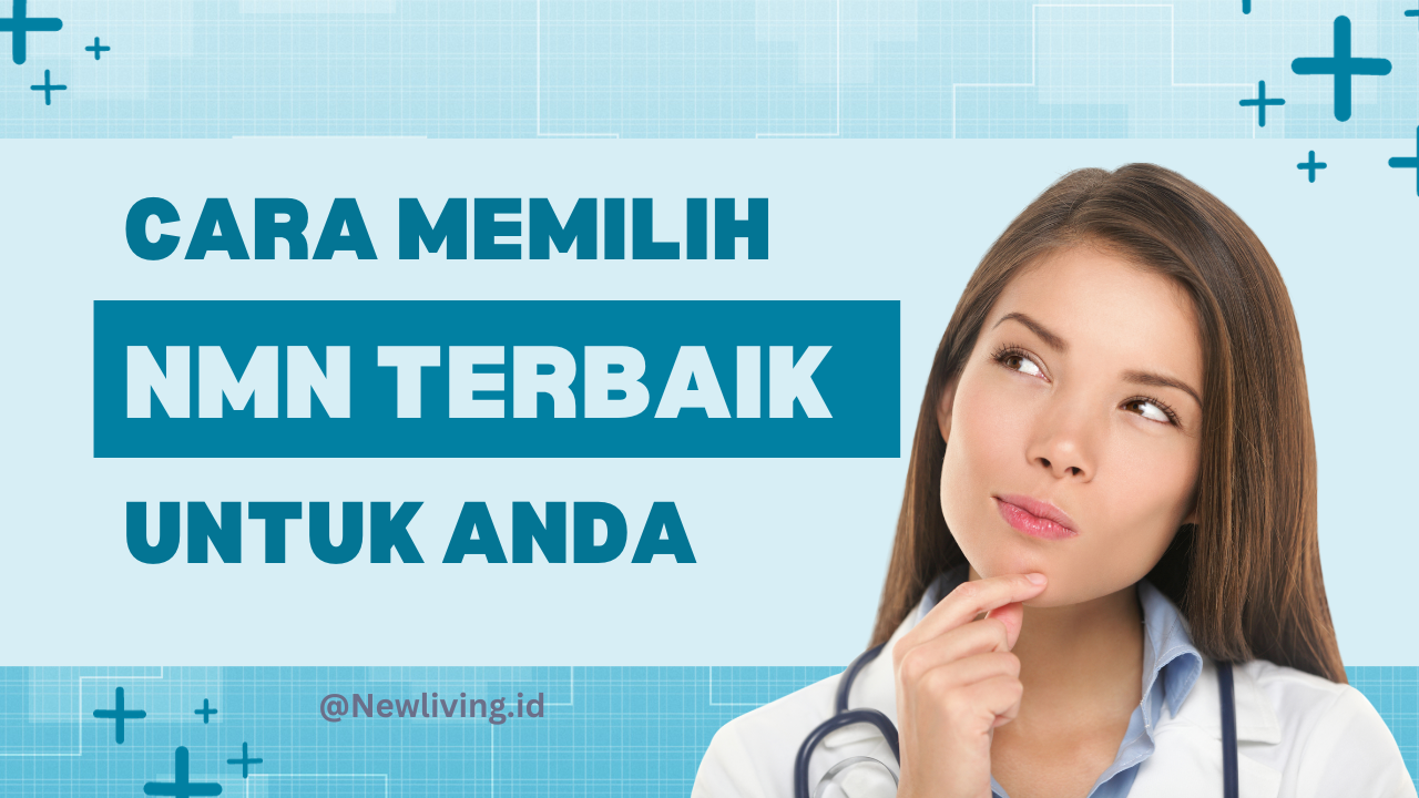 Nmn Raja Cara Memilih NMN Terbaik di Indonesia – NEWLIVING.ID